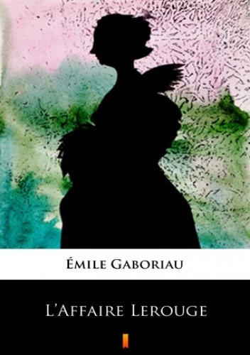 Okładka książki L'Affaire Lerouge Émile Gaboriau