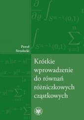 Okładka książki Krótkie wprowadzenie do równań różniczkowych cząstkowych Paweł Strzelecki
