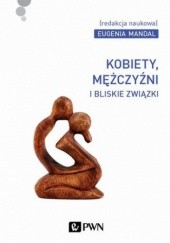 Okładka książki Kobiety, mężczyźni i bliskie związki Eugenia Mandal