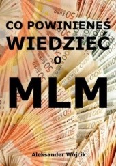 Okładka książki Co powinieneś wiedzieć o MLM Wójcik Aleksander