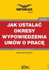 Okładka książki Jak ustalać okresy wypowiedzenia umów o pracę Małgorzata Podgórska