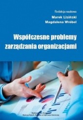 Okładka książki Współczesne problemy zarządzania organizacjami Lisiński Marek, Magdalena Wróbel