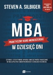 Okładka książki MBA w dziesięć dni. Praktyczny kurs menedżerski A Silbiger Steven