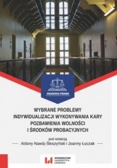 Okładka książki Wybrane problemy indywidualizacji wykonywania kary pozbawienia wolności i środków probacyjnych Joanna Łuczak, Aldona Nawój-Śleszyński