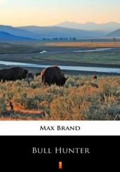 Okładka książki Bull Hunter Max Brand
