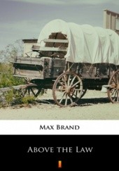 Okładka książki Above the Law Max Brand