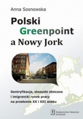 Okładka książki Polski Greenpoint a Nowy Jork Anna Sosnowska
