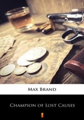 Okładka książki Champion of Lost Causes Max Brand