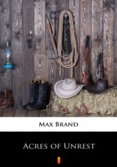 Okładka książki Acres of Unrest Max Brand