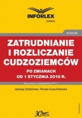 Okładka książki Zatrudnianie i rozliczanie cudzoziemców po zmianach od 1 stycznia 2018 r Sztabińska Jadwiga, Guza-Kiliańska Renata