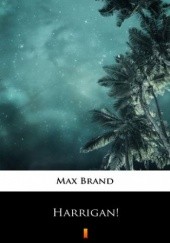 Okładka książki Harrigan! Max Brand