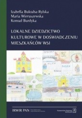 Okładka książki Lokalne dziedzictwo kulturowe w doświadczeniu mieszkańców wsi Izabella Bukraba-Rylska, Konrad Burdyka, Maria Wieruszewska