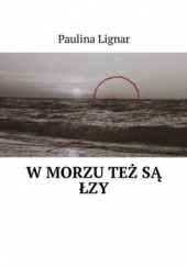 Okładka książki w morzu też są łzy Lignar Paulina