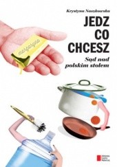 Okładka książki Jedz, co chcesz Krystyna Naszkowska