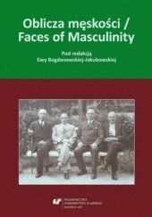 Okładka książki Oblicza męskości / Faces of Masculinity Ewa Bogdanowska-Jakubowska