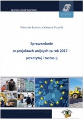 Sprawozdanie w projektach unijnych za rok 2017 - przeczytaj i zastosuj