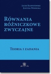 Okładka książki Równania różniczkowe zwyczajne. Teoria i zadania Winnicka Justyna, Jacek Kłopotowski