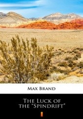 Okładka książki The Luck of the Spindrift Max Brand