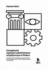 Okładka książki Zarządzanie wyższym szkolnictwem artystycznym w Polsce Hanć Hanna
