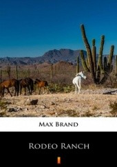 Okładka książki Rodeo Ranch Max Brand