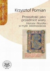Okładka książki Przeszłość jako przedmiot wiary Krzysztof Pomian