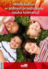 Okładka książki Wiele kultur w jednym przedszkolu - nauka tolerancji Urszula Markowska-Manista