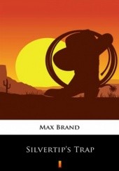 Okładka książki Silvertips Trap Max Brand