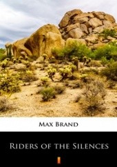 Okładka książki Riders of the Silences Max Brand