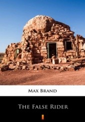 Okładka książki The False Rider Max Brand