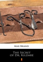 Okładka książki The Secret of Dr. Kildare Max Brand
