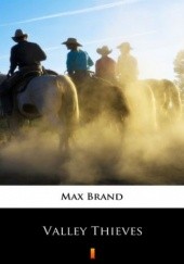 Okładka książki Valley Thieves Max Brand