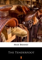 Okładka książki The Tenderfoot Max Brand