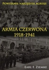 Okładka książki Armia Czerwona 1918-1941. Powstanie narzędzia agresji F. Ziemke Earl.