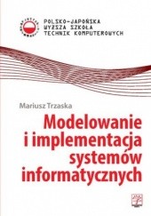 Okładka książki Modelowanie i implementacja systemów informatycznych Trzaska Mariusz