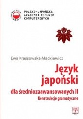 Okładka książki Język japoński dla średniozaawansowanych II. Konstrukcje gramatyczne Ewa Krassowska-Mackiewicz