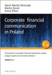 Okładka książki CORPORATE FINANCIAL COMMUNICATION IN POLAND Pikos Anna, M. Klimczak Karol, Dynel Marta