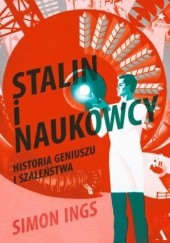 Okładka książki Stalin i naukowcy. Historia geniuszu i szaleństwa Simon Ings