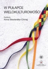 Okładka książki W pułapce wielokulturowości Anna Siewierska-Chmaj
