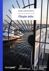 Okładka książki Elegia żalu Józef Czechowicz