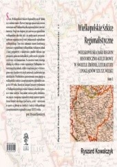 Okładka książki WIELKOPOLSKIE SZKICE REGIONALISTYCZNE t. 1 Ryszard Kowalczyk