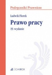 Okładka książki Prawo pracy. Wydanie 19 Ludwik Florek