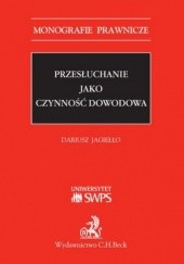 Okładka książki Przesłuchanie jako czynność dowodowa Dariusz Jagiełło