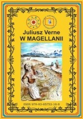 Okładka książki W Magellanii. Wg rękopisu Juliusz Verne