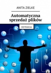 Okładka książki Automatyczna sprzedaż plików Anita Zielke