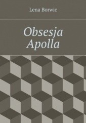Okładka książki Obsesja Apolla Borwic Lena