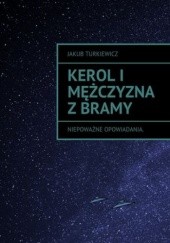 Okładka książki Kerol i mężczyzna z bramy Jakub Turkiewicz