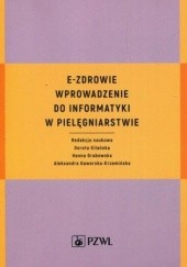 Okładka książki E-zdrowie. Wprowadzenie do informatyki w pielęgniarstwie Hanna Grabowska, Dorota Kilańska
