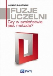 Okładka książki Fuzje uczelni Łukasz Sułkowski