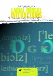 Okładka książki Labial-Dorsal Interactions: A Phonologically Based Approach Artur Kijak