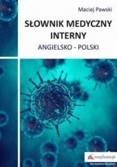 Okładka książki Słownik medyczny interny angielsko-polski Maciej Pawski